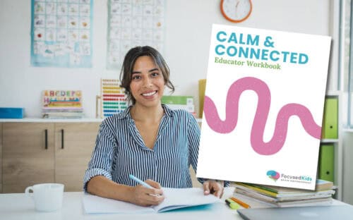 FocusedKids' Calm & Connected Educator Workbook