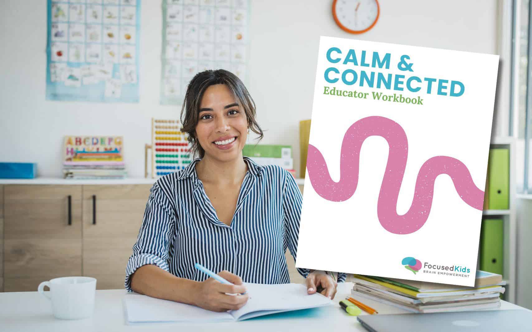 FocusedKids' Calm & Connected Educator Workbook